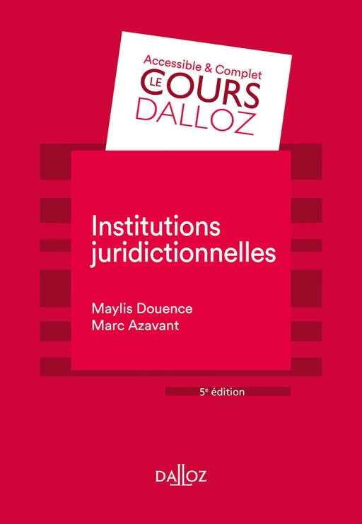 Institutions juridictionnelles. 5e éd. - Marc Azavant, Maylis Douence - Groupe Lefebvre Dalloz