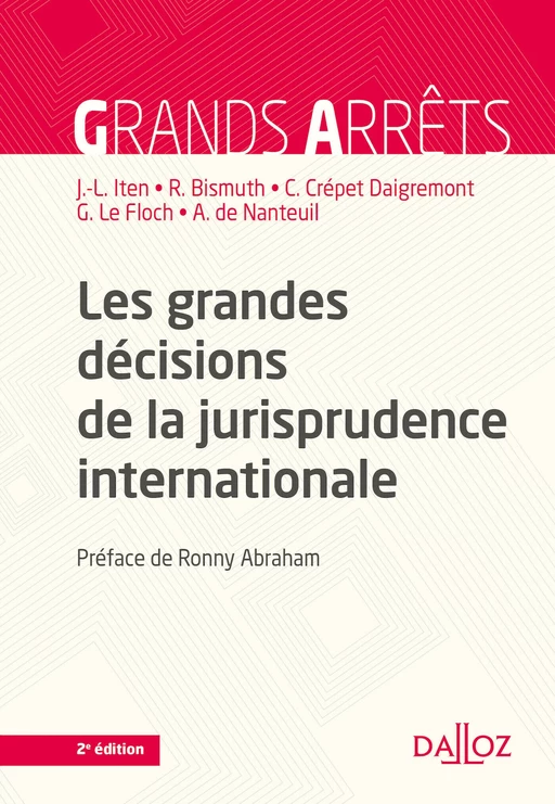 Les grandes décisions de la jurisprudence internationale. 2e éd. - Régis Bismuth, Claire Crépet-Daigremont, Guillaume Le Floch, Arnaud de Nanteuil - Groupe Lefebvre Dalloz