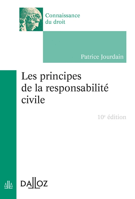 Les principes de la responsabilité civile. 10e éd. - Patrice Jourdain - Groupe Lefebvre Dalloz