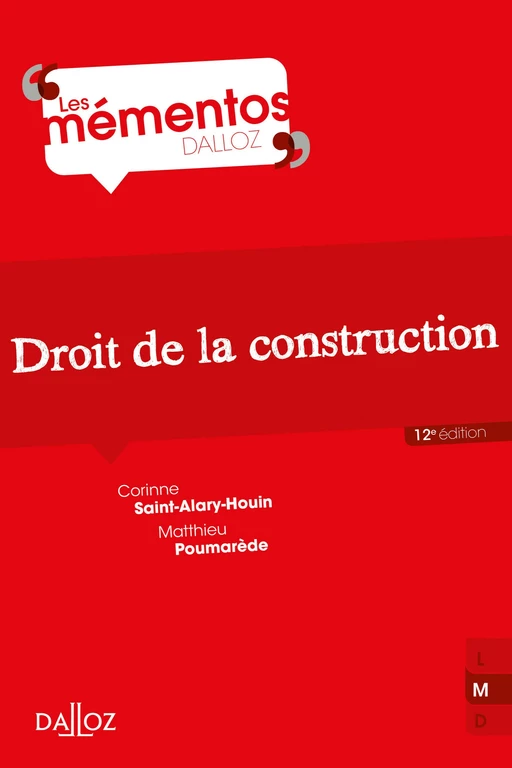 Droit de la construction. 12e éd. - Corinne Saint-Alary-Houin, Matthieu Poumarède, Roger Saint-Alary - Groupe Lefebvre Dalloz