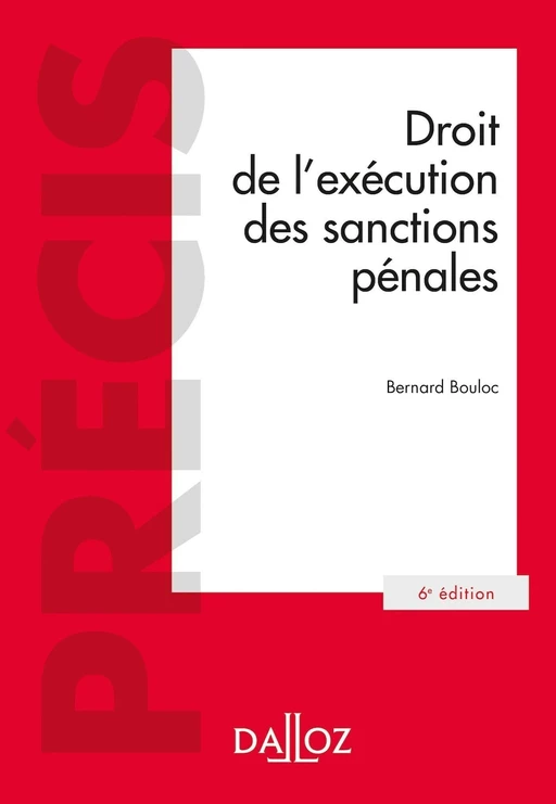 Droit de l'exécution des sanctions pénales. 6e éd. - Bernard Bouloc - Groupe Lefebvre Dalloz