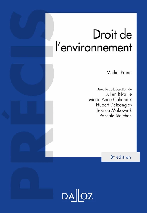 Droit de l'environnement. 8e éd. - Marie-Anne Cohendet, Hubert Delzangles, Jessica Makowiak, Michel Prieur, Pascale Steichen - Groupe Lefebvre Dalloz