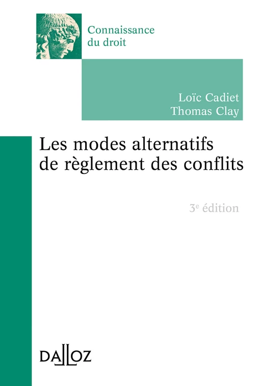 modes alternatifs de règlement des conflits (Les). 3e éd. - Loïc Cadiet, Thomas CLAY - Groupe Lefebvre Dalloz