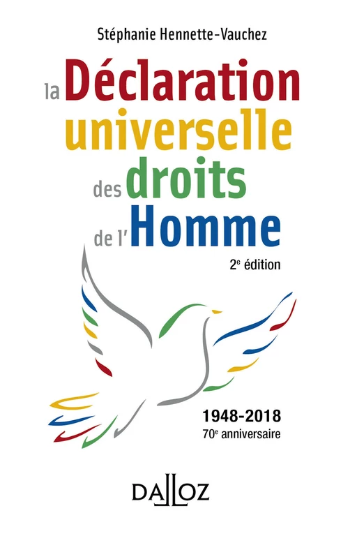 La Déclaration universelle des droits de l'Homme. 2e éd. - Stéphanie Hennette-Vauchez - Groupe Lefebvre Dalloz