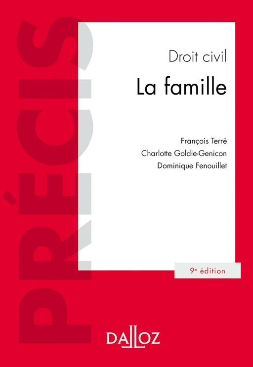 Droit civil La famille. 9e éd. - François Terré, Dominique Fenouillet, Charlotte Goldie-Genicon - Groupe Lefebvre Dalloz