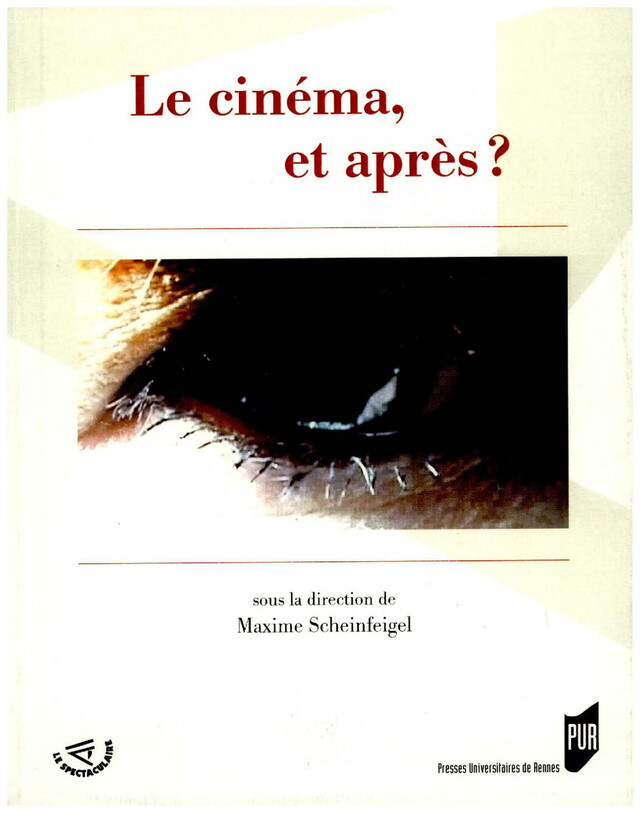 Le cinéma, et après ? - Maxime Scheinfeigel - Presses universitaires de Rennes