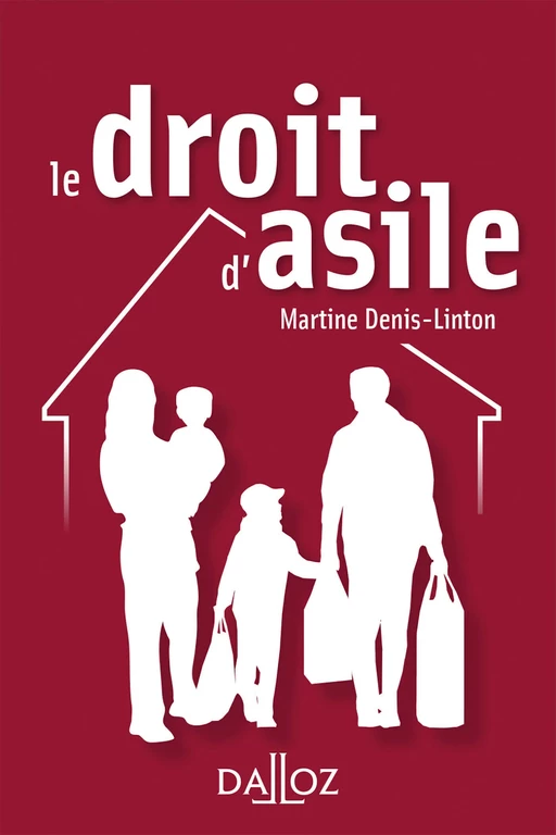 Le droit d'asile - Martine Denis-Linton - Groupe Lefebvre Dalloz