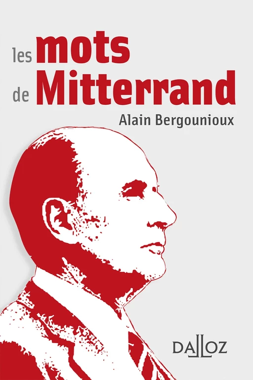 Les mots de Mitterrand - Alain Bergounioux - Groupe Lefebvre Dalloz