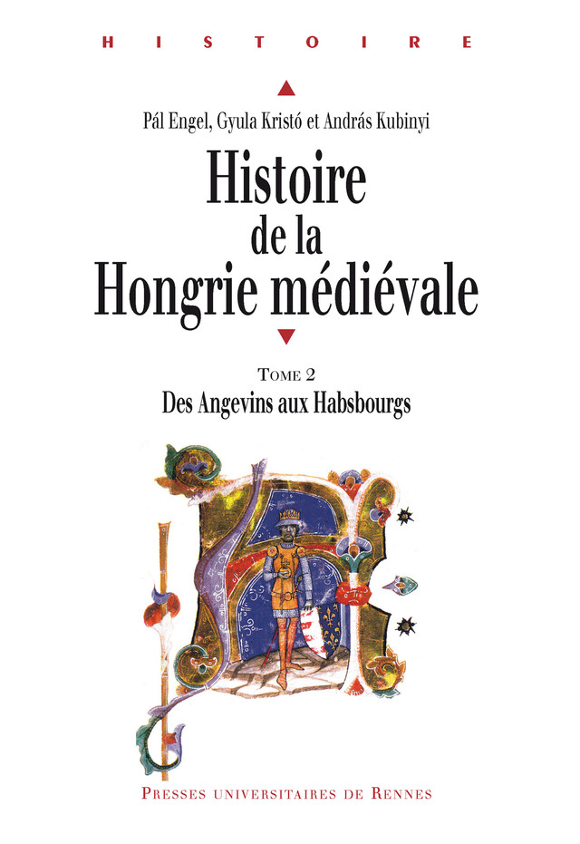 Histoire de la Hongrie médiévale. Tome II - Gyula Kristó, András Kubinyi, Pál Engel - Presses universitaires de Rennes