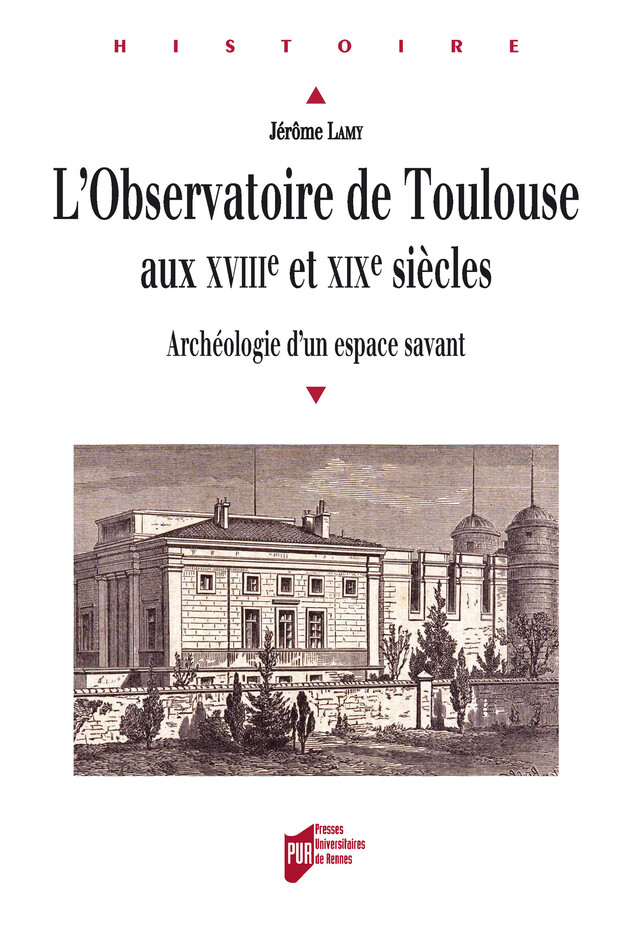 L'observatoire de Toulouse aux XVIIIe et XIXe siècles - Jérôme Lamy - Presses universitaires de Rennes