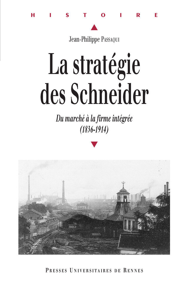 La stratégie des Schneider - Jean-Philippe Passaqui - Presses universitaires de Rennes