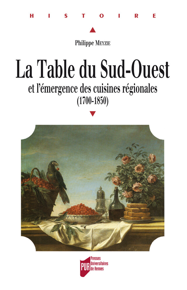 La table du Sud-Ouest et l'émergence des cuisines régionales - Philippe Meyzie - Presses Universitaires de Rennes