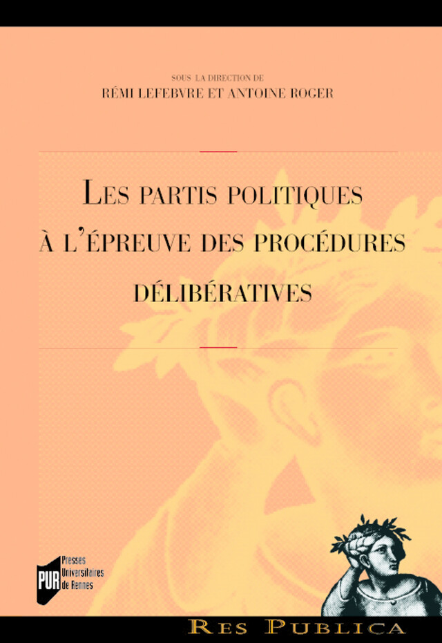 Les partis politiques à l'épreuve des procédures délibératives -  - Presses universitaires de Rennes