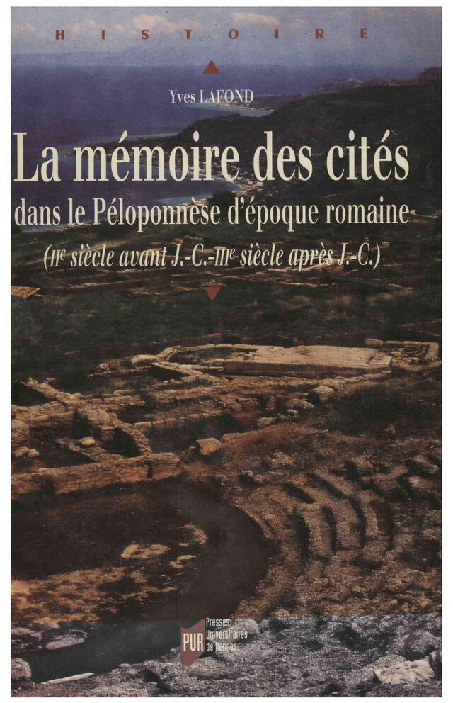 La mémoire des cités dans le Péloponnèse d'époque romaine - Yves Lafond - Presses universitaires de Rennes