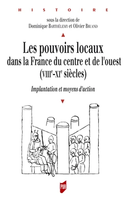 Les pouvoirs locaux dans la France du centre et de l'ouest (VIIIe-XIe siècles)