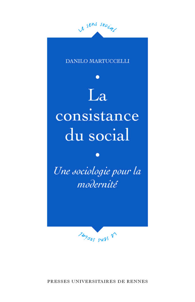 La consistance du social - Danilo Martuccelli - Presses universitaires de Rennes