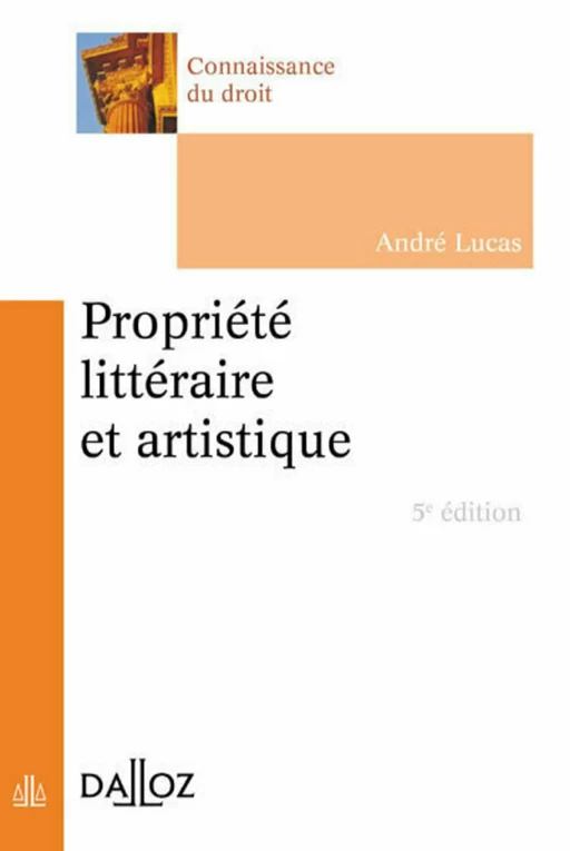 Propriété littéraire et artistique. 5e éd. - André Lucas - Groupe Lefebvre Dalloz