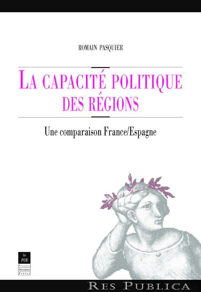 La capacité politique des régions - Romain Pasquier - Presses universitaires de Rennes