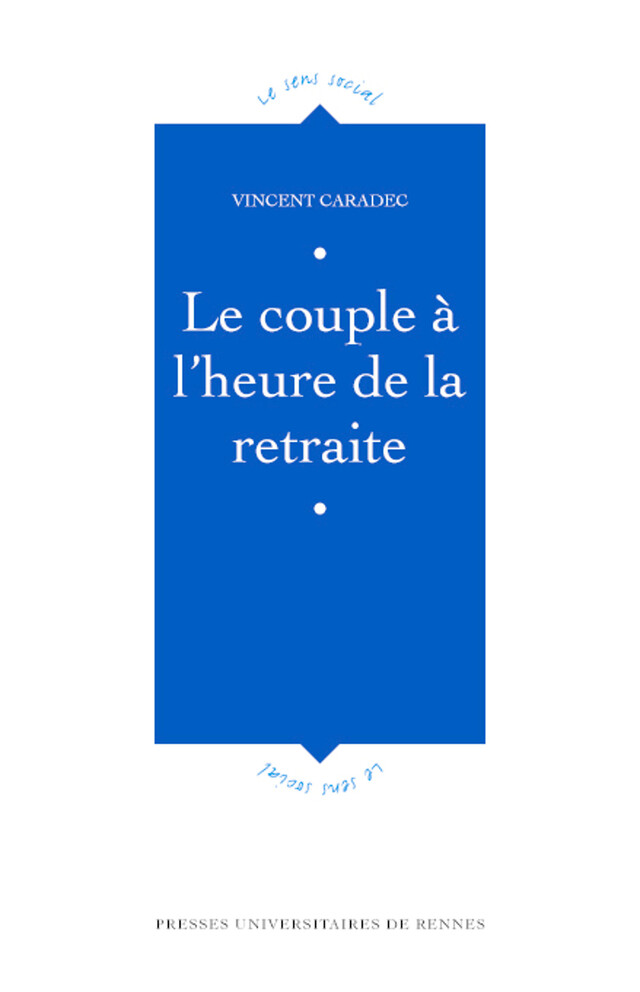 Le couple à l'heure de la retraite - Vincent Caradec - Presses universitaires de Rennes