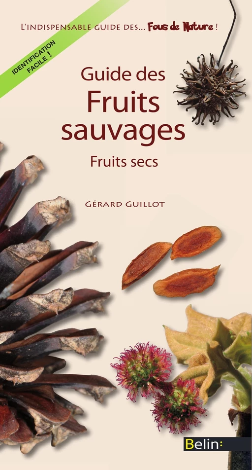 Guide des fruits sauvages. Fruits secs - Gérard GUILLOT - Humensis