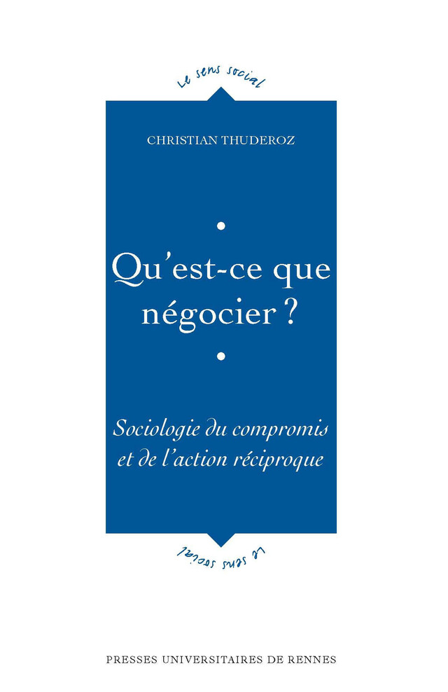 Qu'est-ce que négocier ? - Christian Thuderoz - Presses universitaires de Rennes