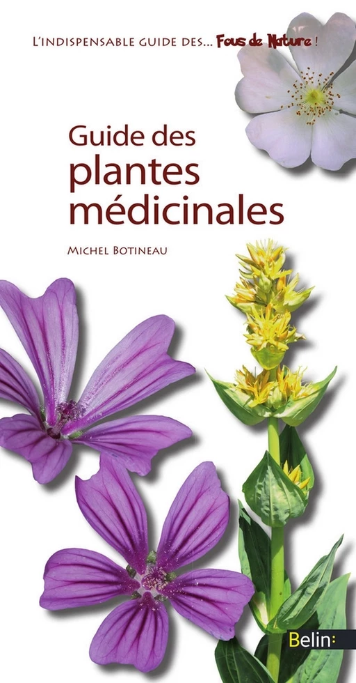 Guide des plantes médicinales - Michel BOTINEAU - Humensis