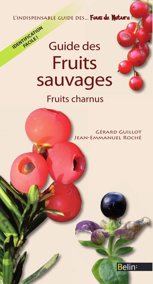 Guide des fruits sauvages - Gérard GUILLOT, Jean-Emmanuel Roché - Humensis