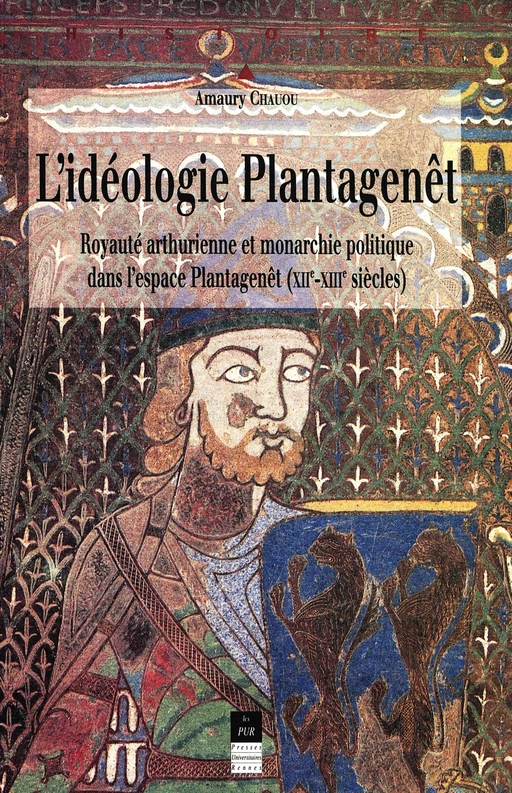 L'idéologie Plantagenêt - Amaury Chauou - Presses universitaires de Rennes