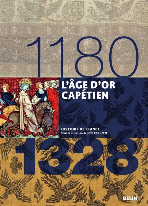 L'âge d'or capétien (1180-1328) - Jean-Louis Biget, Jean-Christophe Cassard, Joël CORNETTE - Humensis