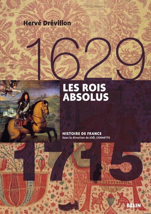 Les Rois absolus (1629-1715) - Joël CORNETTE, Hervé Drévillon - Humensis