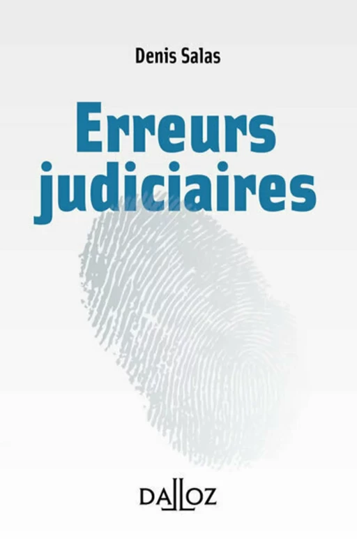 Les erreurs judiciaires - Denis Salas - Groupe Lefebvre Dalloz