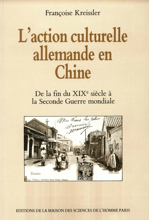 L'action culturelle allemande en Chine - Françoise Kreissler - Éditions de la Maison des sciences de l’homme