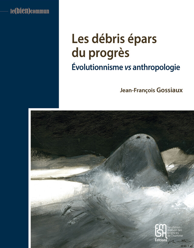 Les débris épars du progrès - Jean-François Gossiaux - Éditions de la Maison des sciences de l’homme