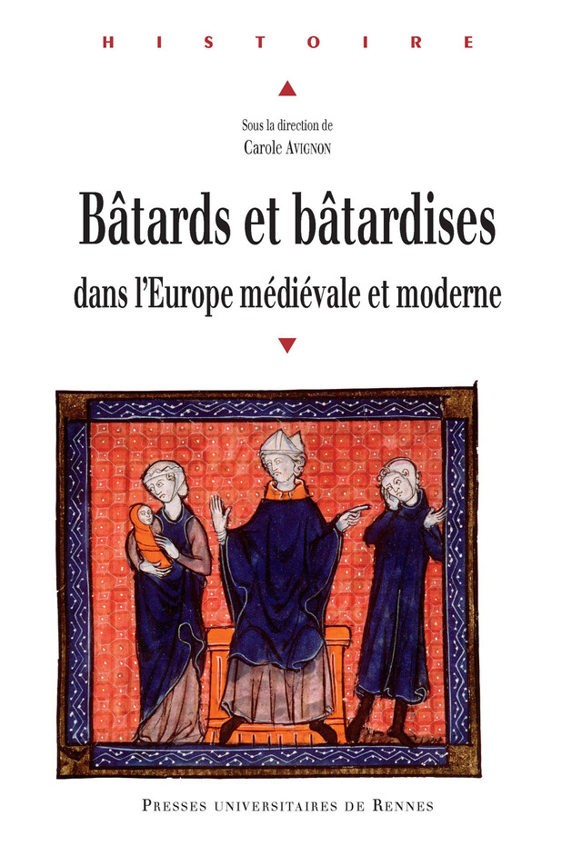 Bâtards et bâtardises dans l’Europe médiévale et moderne -  - Presses universitaires de Rennes
