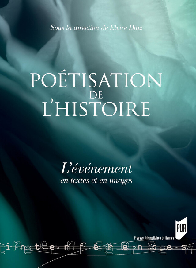 La poétisation de l’histoire -  - Presses universitaires de Rennes