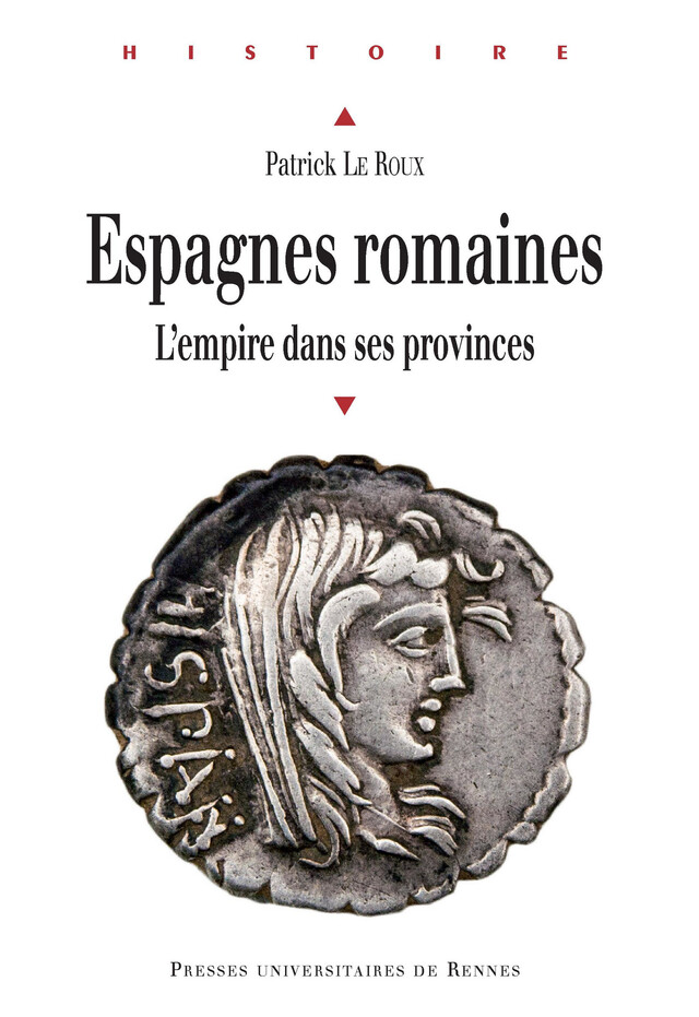 Espagnes romaines - Patrick Le Roux - Presses universitaires de Rennes