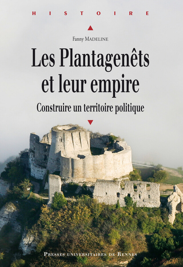 Les Plantagenêts et leur empire - Fanny Madeline - Presses universitaires de Rennes