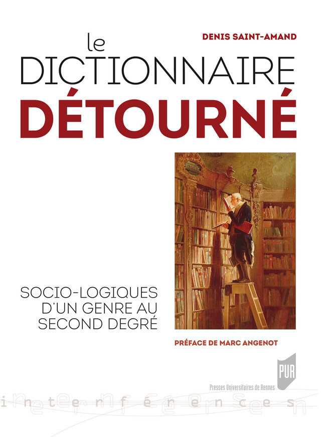 Le dictionnaire détourné - Denis Saint-Amand - Presses universitaires de Rennes