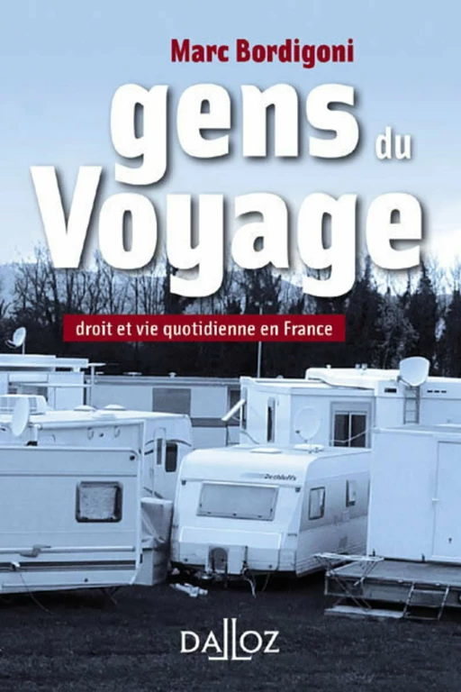 Gens du Voyage - Droit et vie quotidienne en France - Marc Bordigoni - Groupe Lefebvre Dalloz