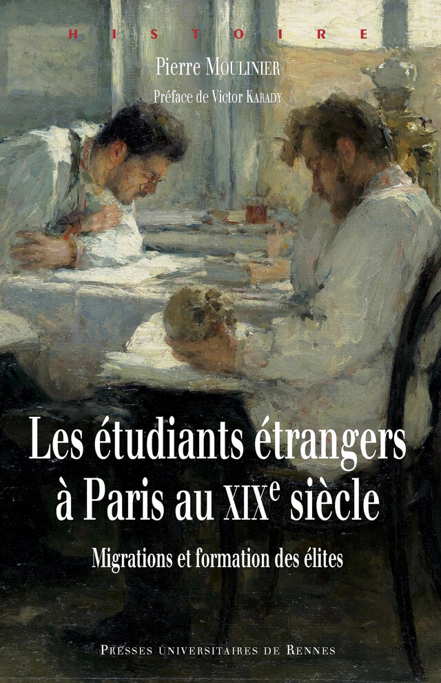 Les étudiants étrangers à Paris au XIXe siècle - Pierre Moulinier - Presses universitaires de Rennes