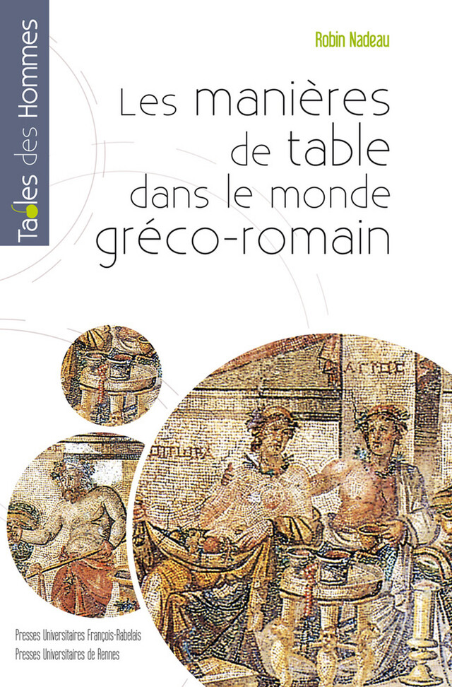Les manières de table dans le monde gréco-romain - Robin Nadeau - Presses universitaires de Rennes