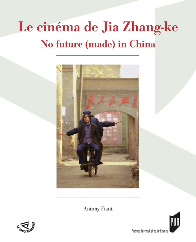 Le cinéma de Jia Zhang-ke - Antony Fiant - Presses universitaires de Rennes