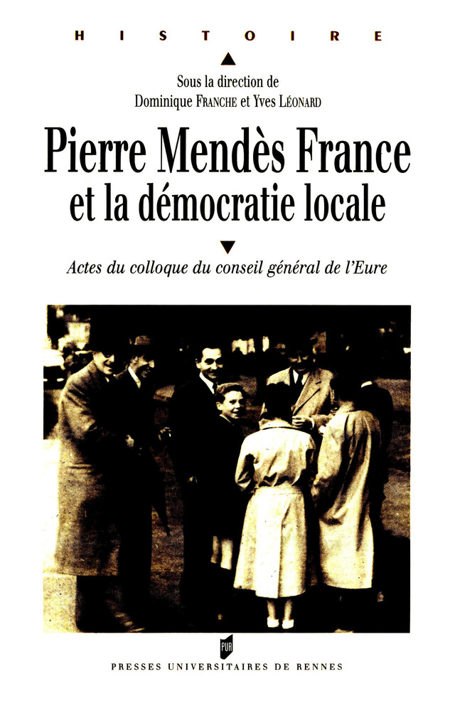 Pierre Mendès France et la démocratie locale -  - Presses universitaires de Rennes