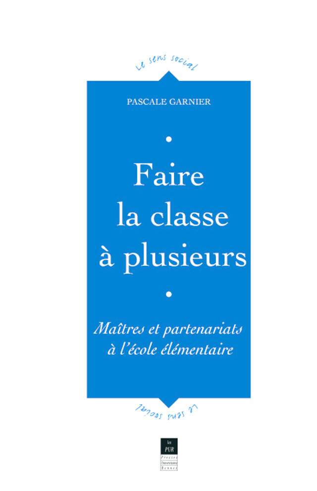 Faire la classe à plusieurs - Pascale Garnier - Presses universitaires de Rennes