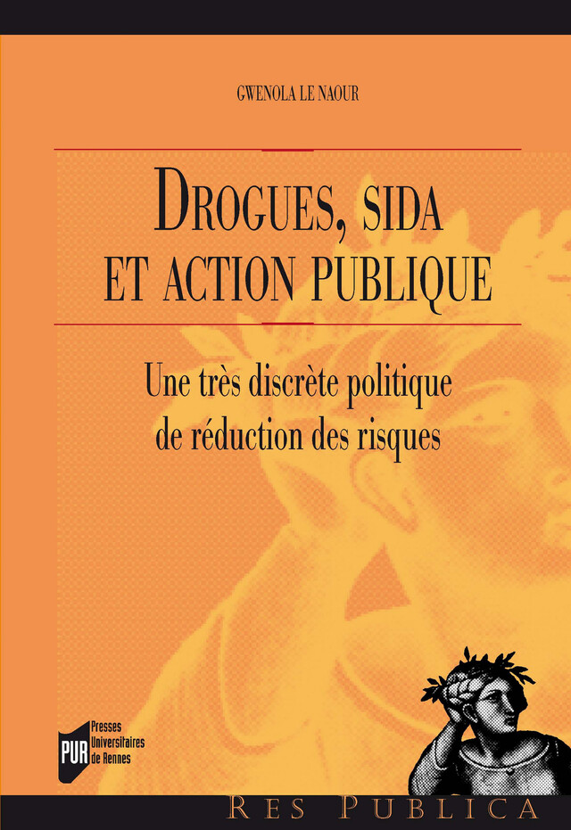 Drogues, sida et action publique - Gwenola le Naour - Presses universitaires de Rennes