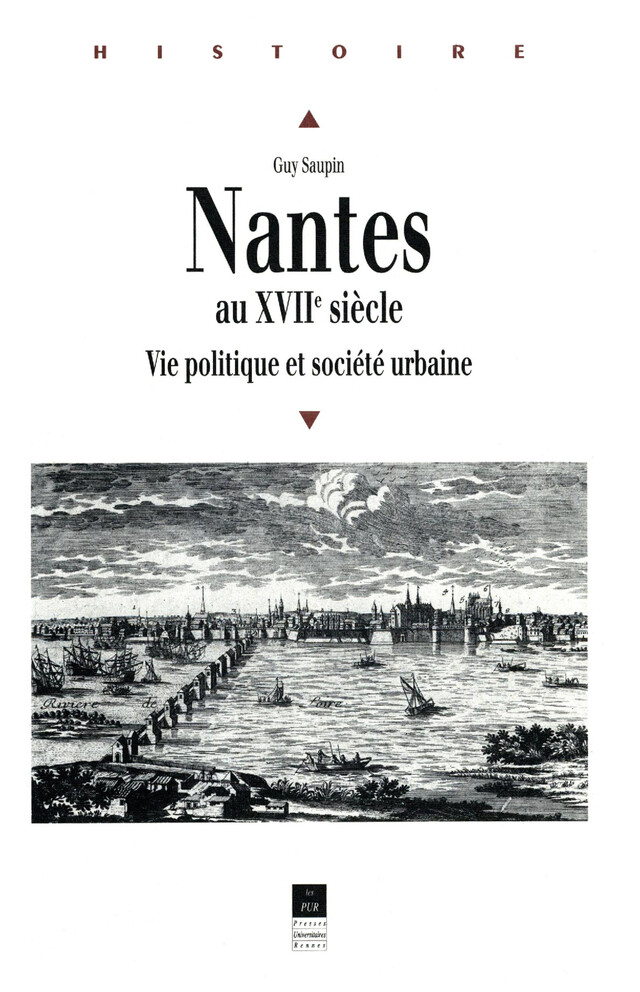 Nantes au XVIIe siècle - Guy Saupin - Presses universitaires de Rennes