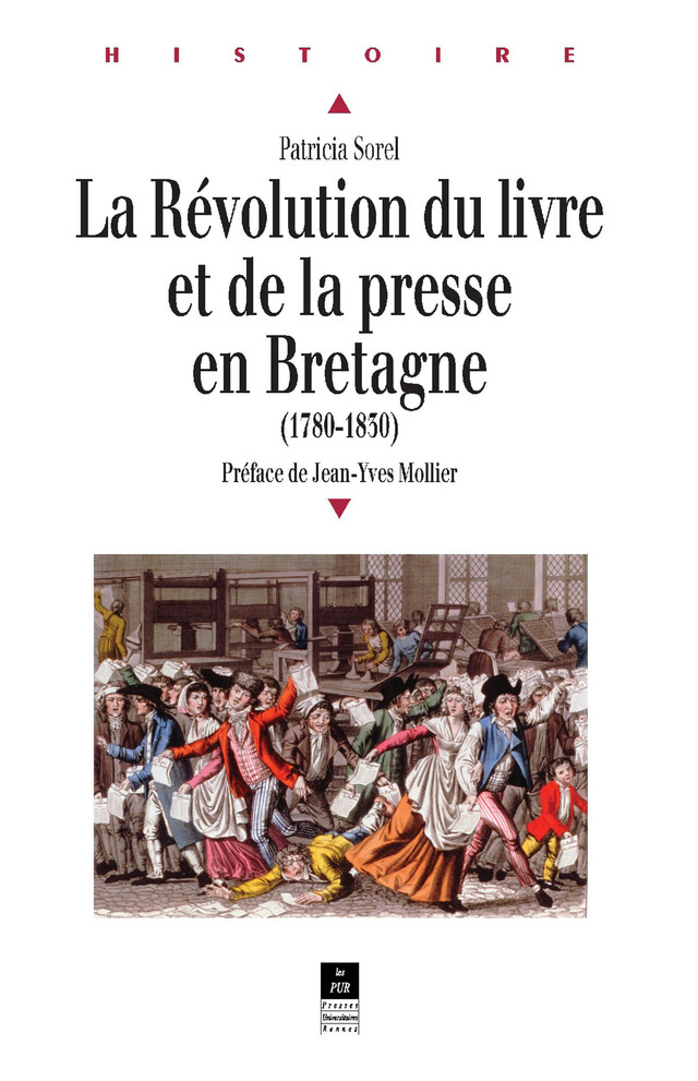 La Révolution du livre et de la presse en Bretagne - Patricia Sorel - Presses universitaires de Rennes