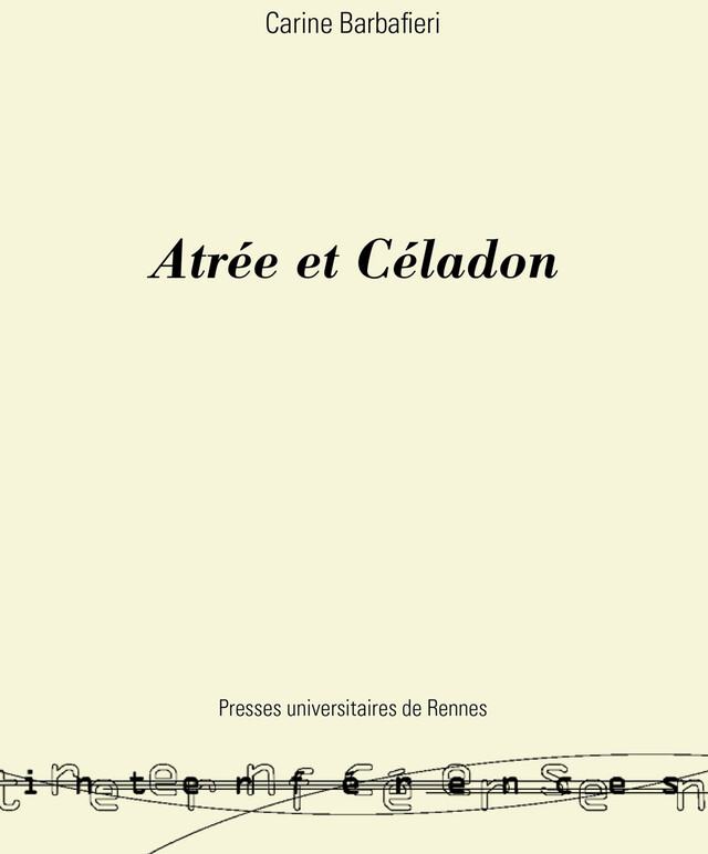 Atrée et Céladon - Carine Barbafieri - Presses universitaires de Rennes