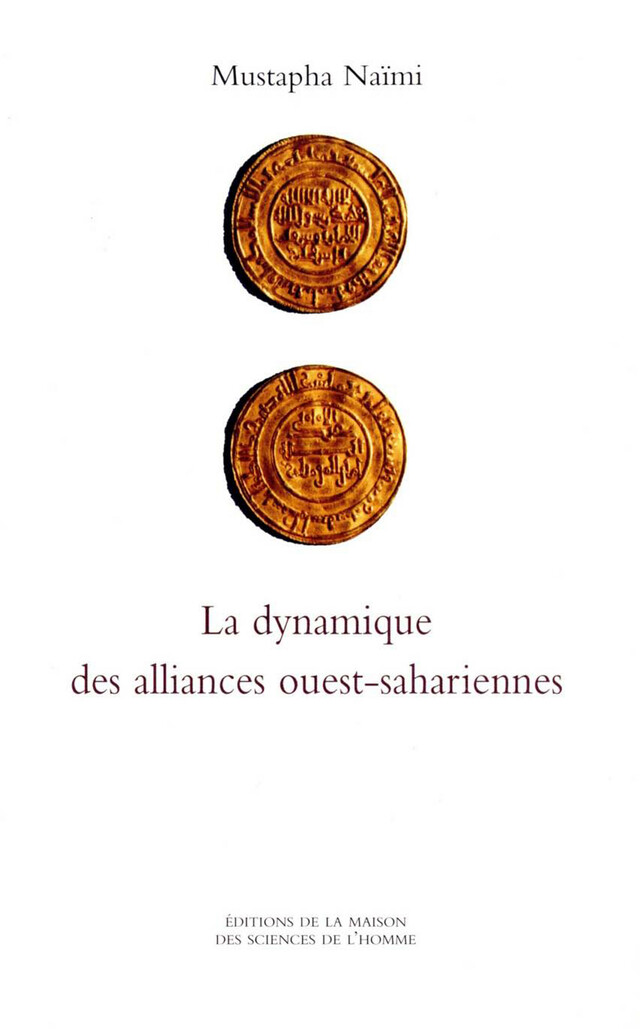 La dynamique des alliances ouest-sahariennes - Mustapha Naïmi - Éditions de la Maison des sciences de l’homme