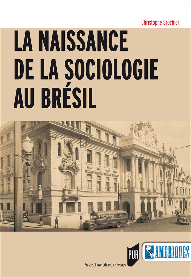 La naissance de la sociologie au Brésil - Christophe Brochier - Presses universitaires de Rennes